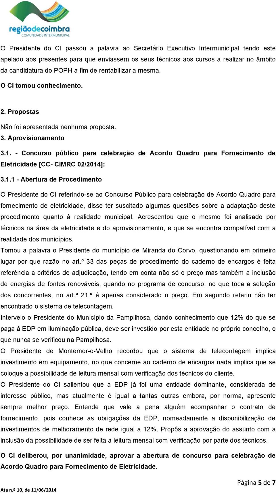 - Concurso público para celebração de Acordo Quadro para Fornecimento de Eletricidade [CC- CIMRC 02/2014