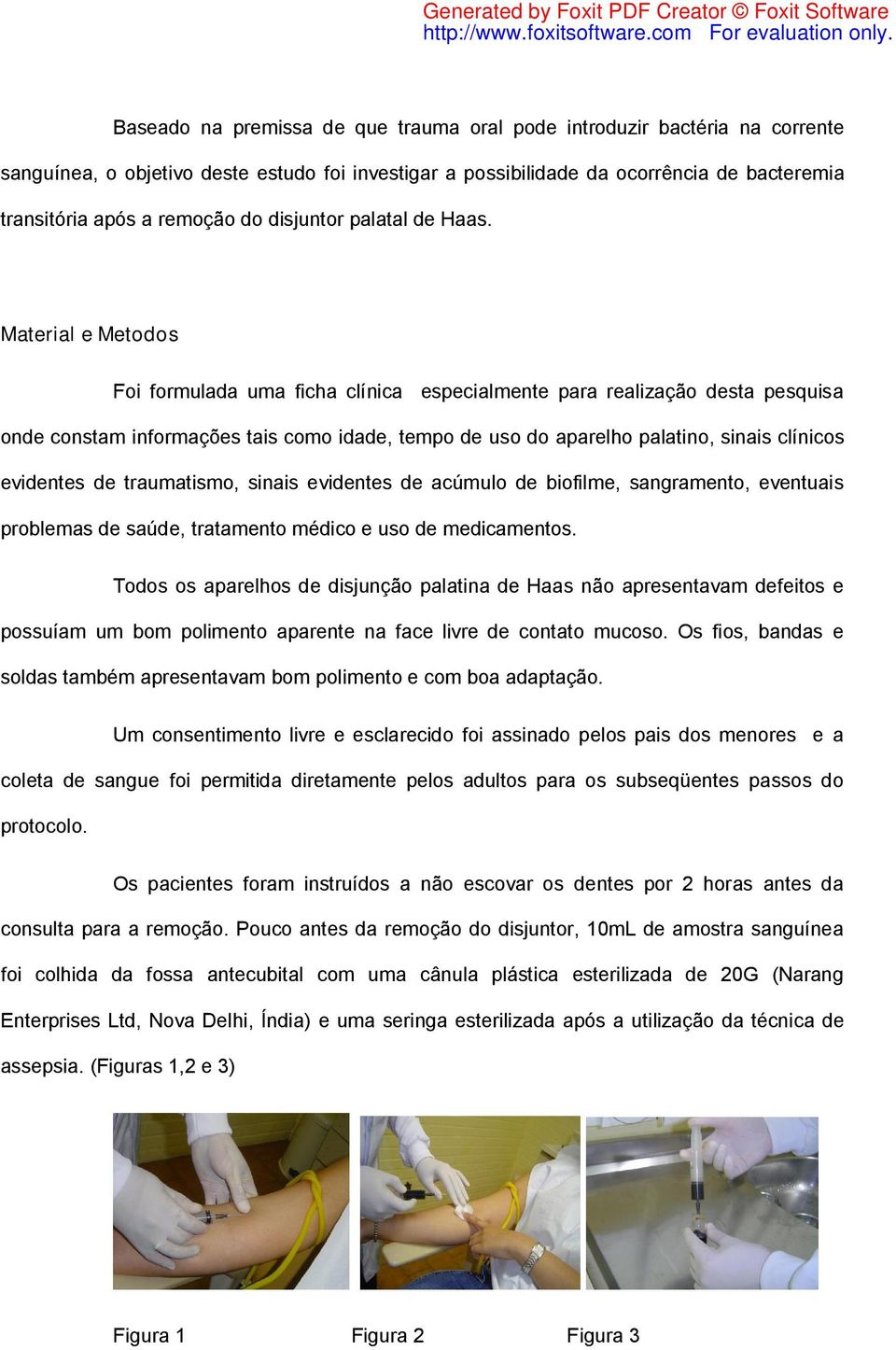 Material e Metodos Foi formulada uma ficha clínica especialmente para realização desta pesquisa onde constam informações tais como idade, tempo de uso do aparelho palatino, sinais clínicos evidentes