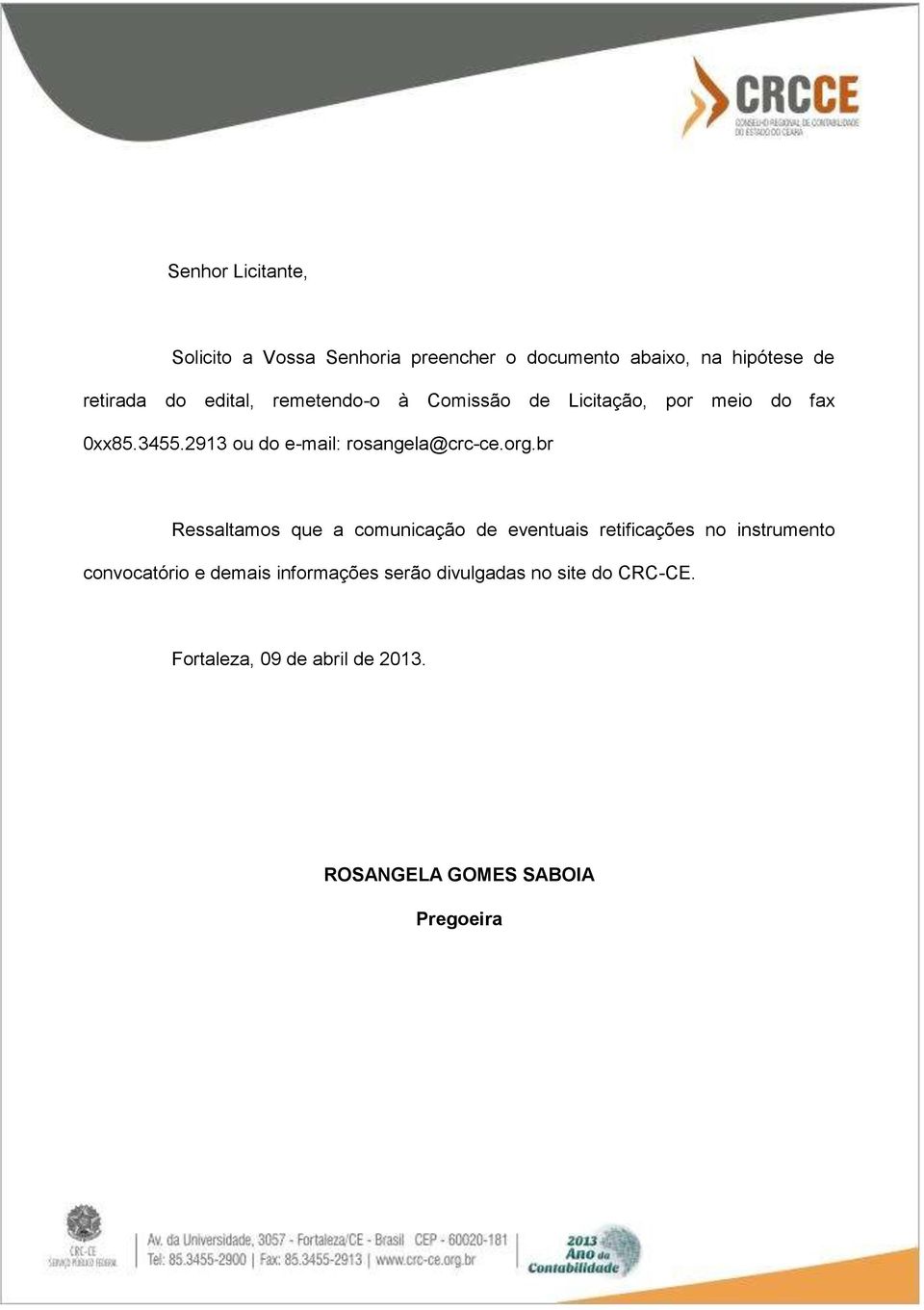 2913 ou do e-mail: rosangela@crc-ce.org.