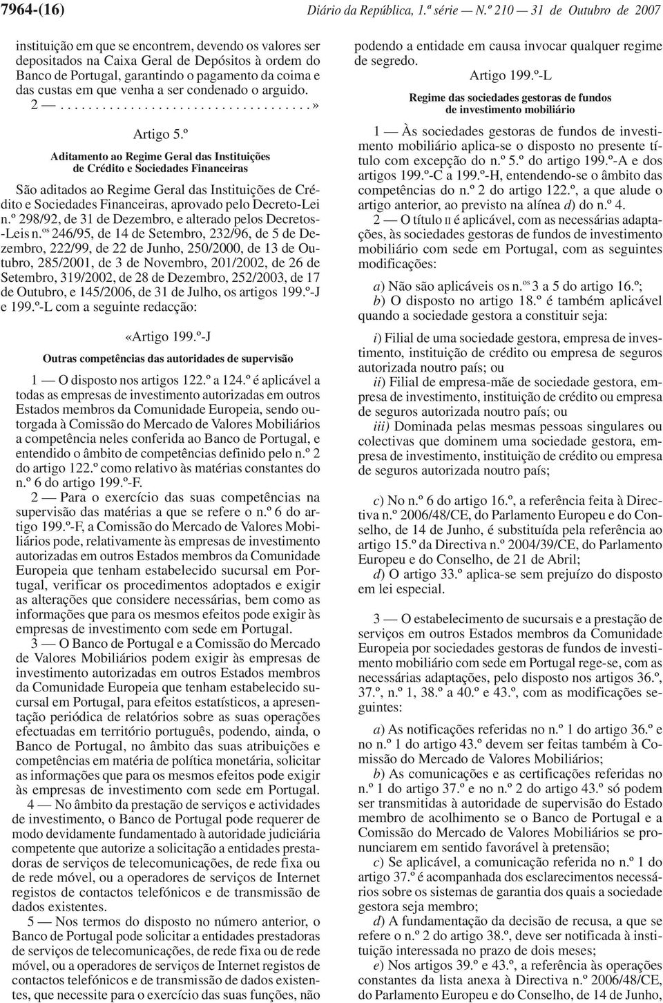 em que venha a ser condenado o arguido. 2....................................» Artigo 5.