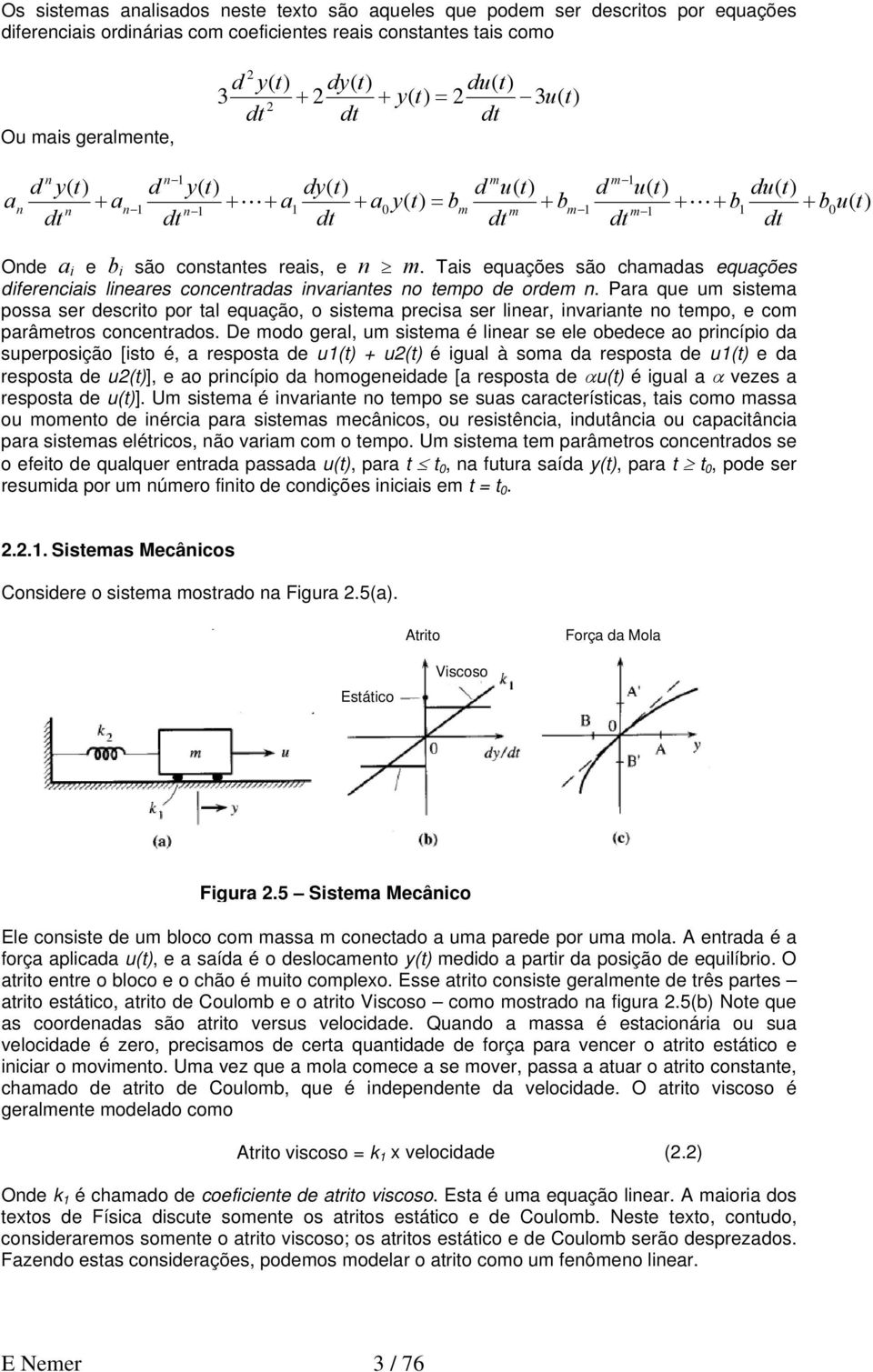 Para qu um ima poa r dcrio por al quação, o ima prcia r linar, invarian no mpo, com parâmro concnrado.