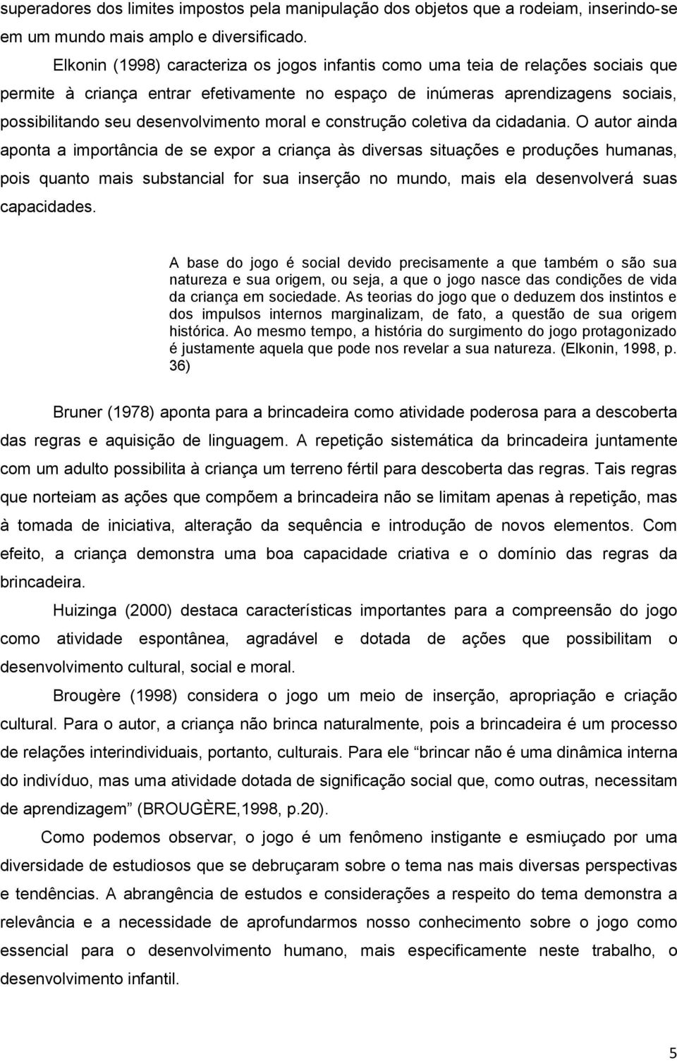 desenvolvimento moral e construção coletiva da cidadania.