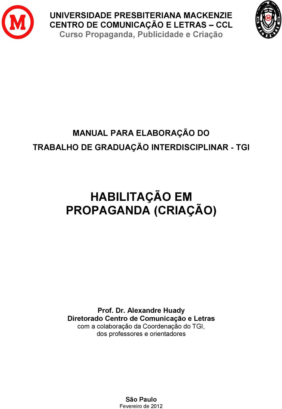 Alexandre Huady Diretorado Centro de Comunicação e Letras com a