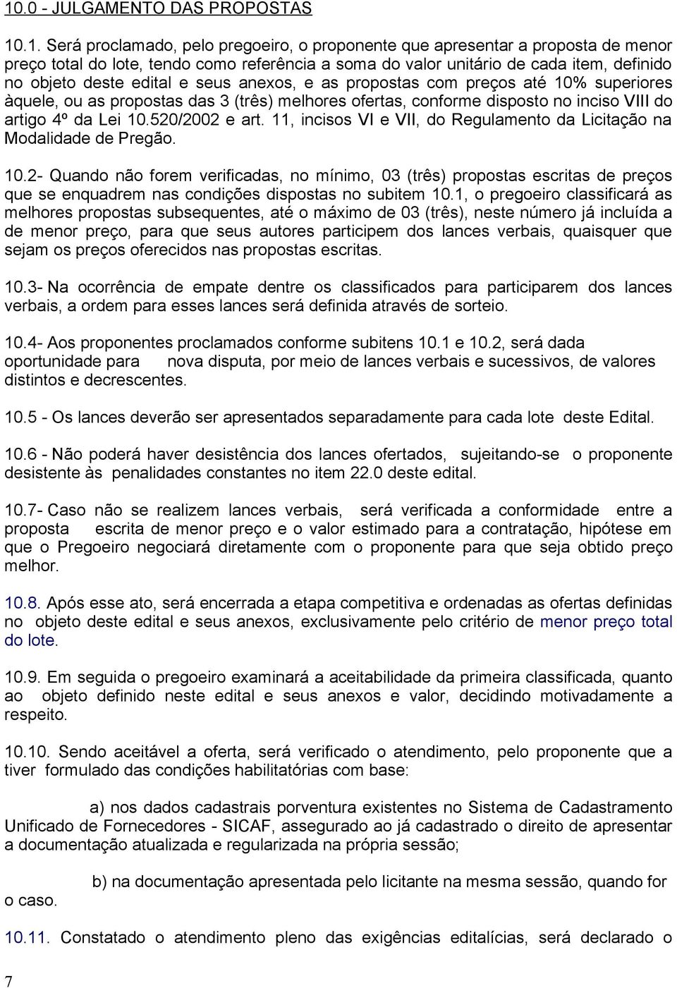 11, incisos VI e VII, do Regulmento d Licitção n Modlidde de Pregão. 10.