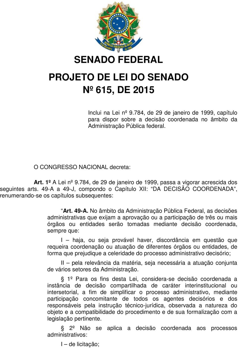 49-A a 49-J, compondo o Capítulo XII: DA DECISÃO COORDENADA, renumerando-se os capítulos subsequentes: Art. 49-A.