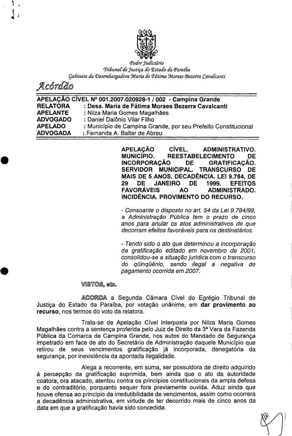 Maria de Fátima Moraes Bezerra Cavalcanti APELANTE Nilza Maria Gomes Magalhães ADVOGADO : Daniel Dalônio Vilar Filho APELADO : Município de Campina Grande, por seu Prefeito Constitucional ADVOGADA :