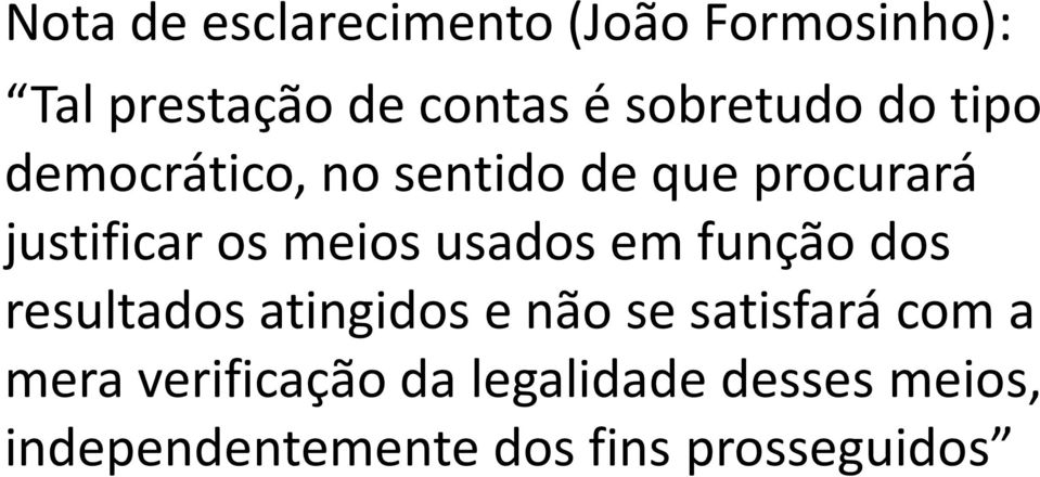 meios usados em função dos resultados atingidos e não se satisfará com a