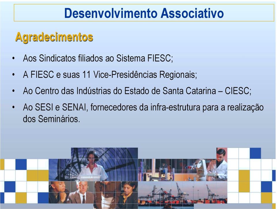 Centro das Indústrias do Estado de Santa Catarina CIESC; Ao SESI e