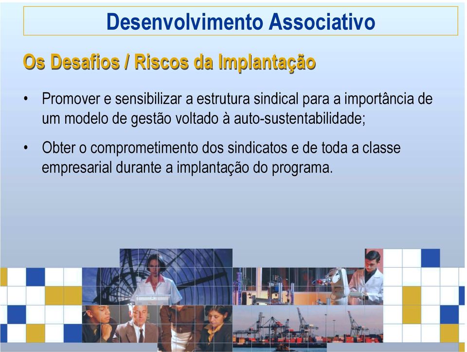 modelo de gestão voltado à auto-sustentabilidade; Obter o