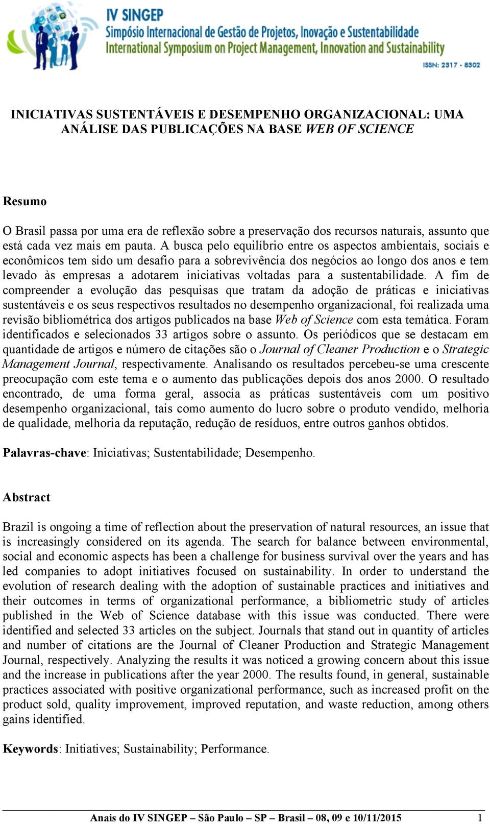 A busca pelo equilíbrio entre os aspectos ambientais, sociais e econômicos tem sido um desafio para a sobrevivência dos negócios ao longo dos anos e tem levado às empresas a adotarem iniciativas