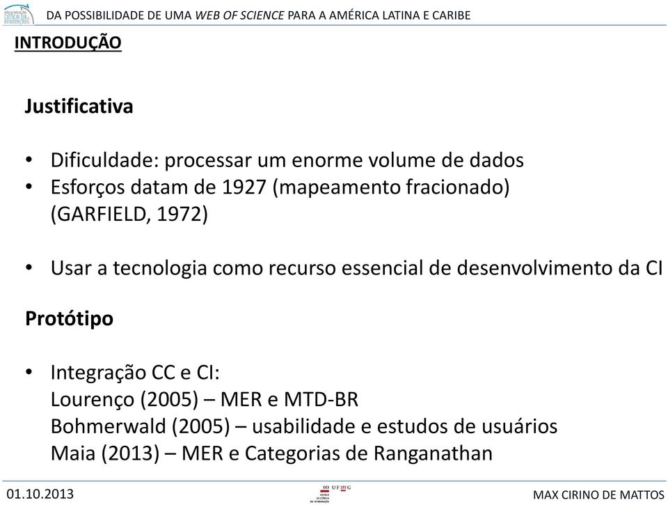 de desenvolvimento da CI Protótipo Integração CC e CI: Lourenço (2005) MER e MTD-BR