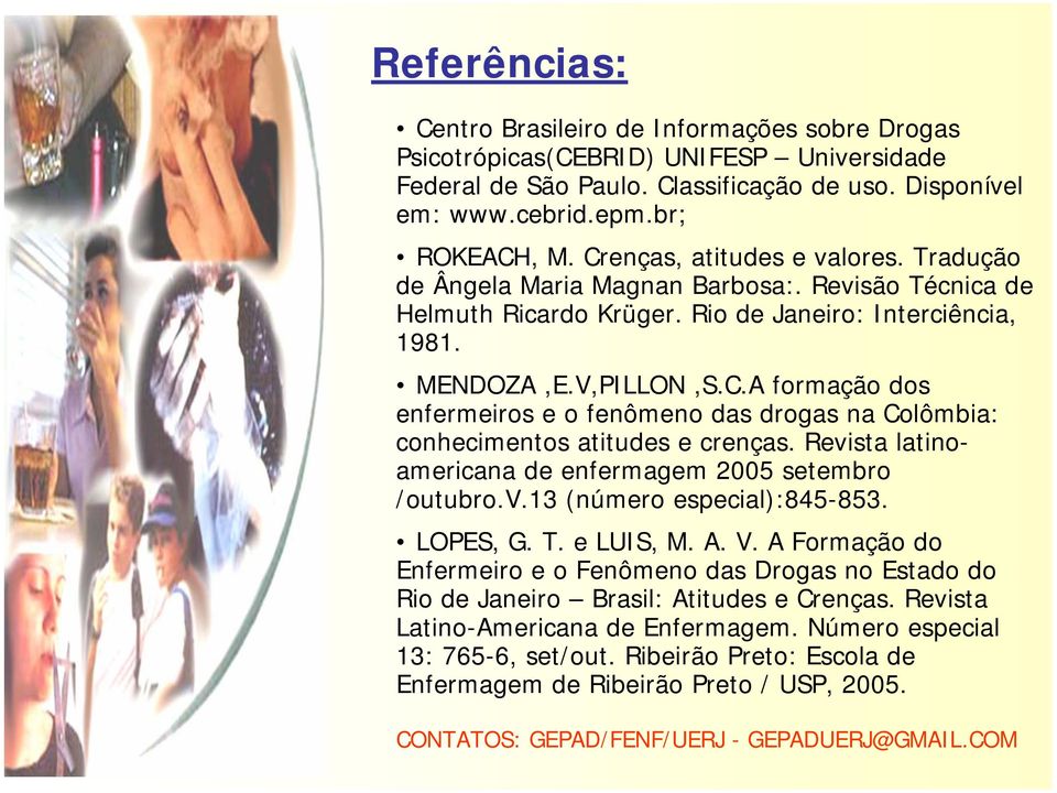 Revista latinoamericana de enfermagem 2005 setembro /outubro.v.13 (número especial):845-853. LOPES, G. T. e LUIS, M. A. V.