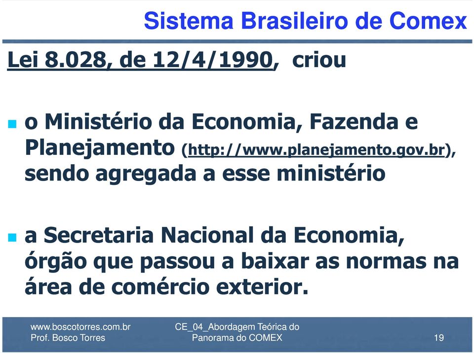 Planejamento sendo agregada a esse ministério Planejamento (http://www.