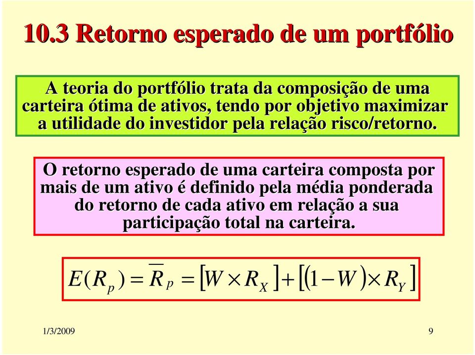 O retorno eserado de uma carteira comosta or mais de um ativo é definido ela média m onderada do