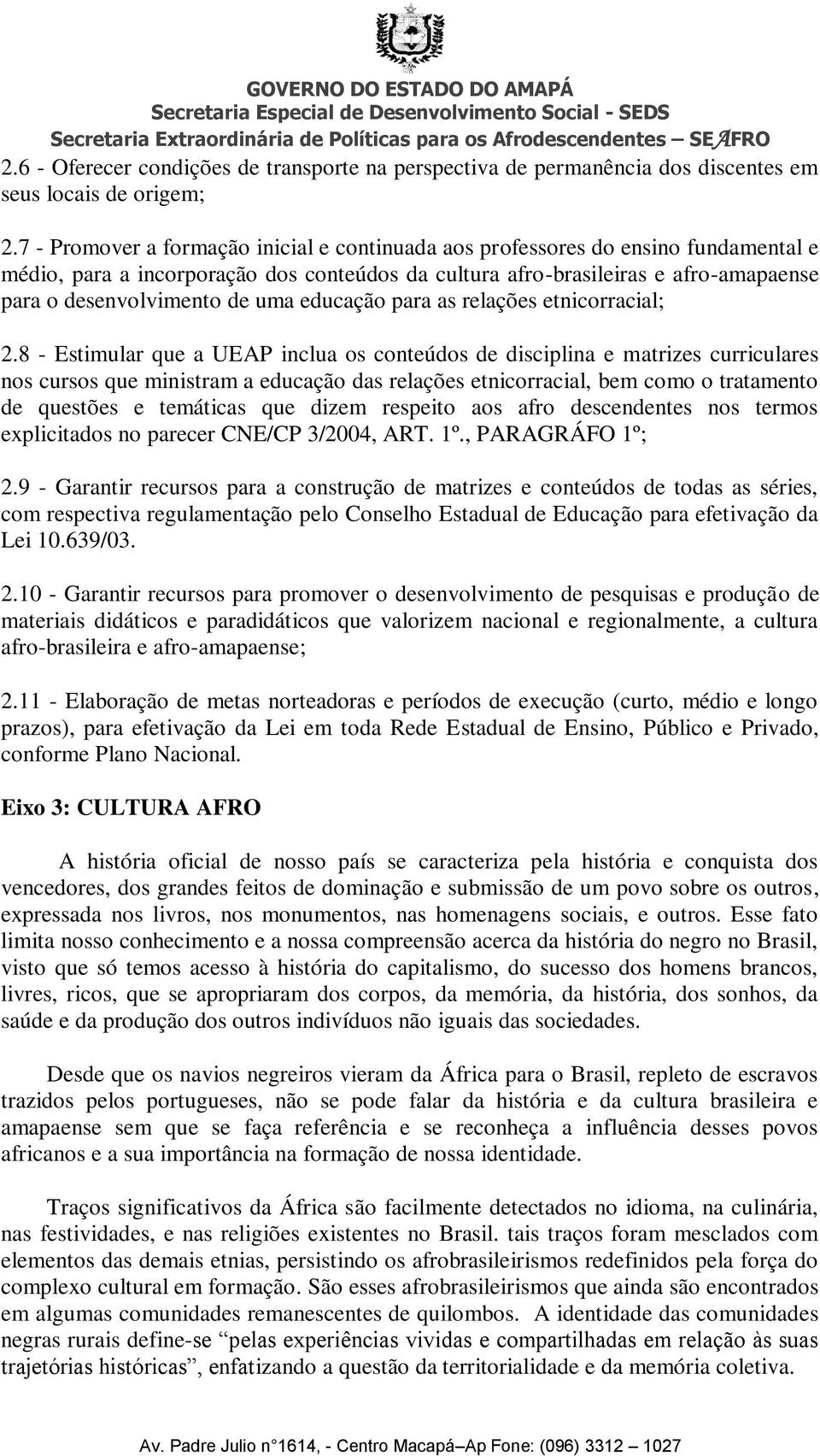 uma educação para as relações etnicorracial; 2.