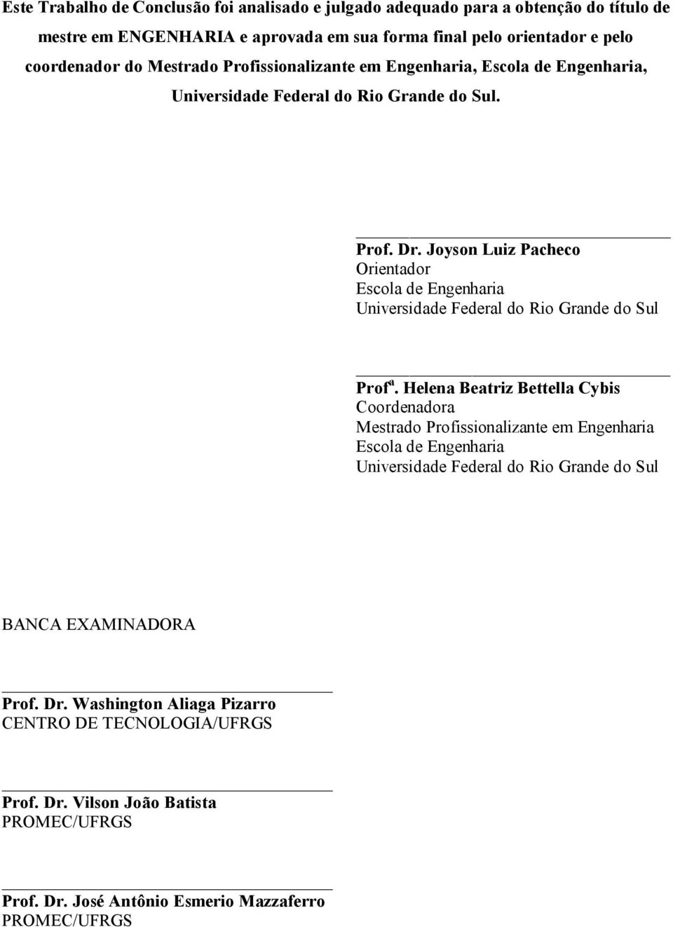 Joyson Luiz Pacheco Orientador Escola de Engenharia Universidade Federal do Rio Grande do Sul Prof a.