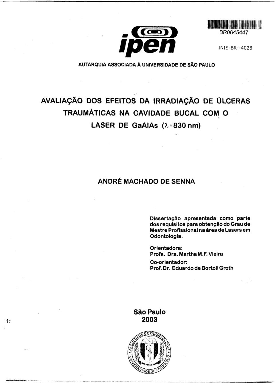 apresentada como parte dos requisitos para obtenção do Grau de Mestre Profissional na área de Lasers em