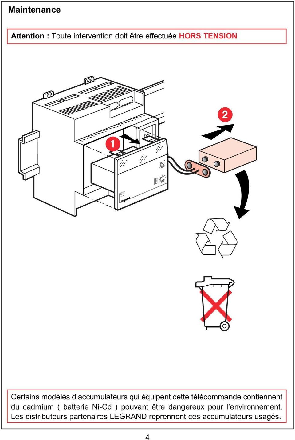 contiennent du cadmium ( batterie Ni-Cd ) pouvant être dangereux pour l