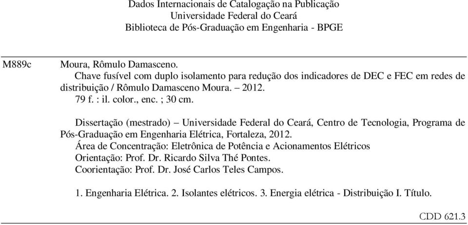 Dissertação (mestrado) Universidade Federal do Ceará, Centro de Tecnologia, Programa de Pós-Graduação em Engenharia Elétrica, Fortaleza, 2012.