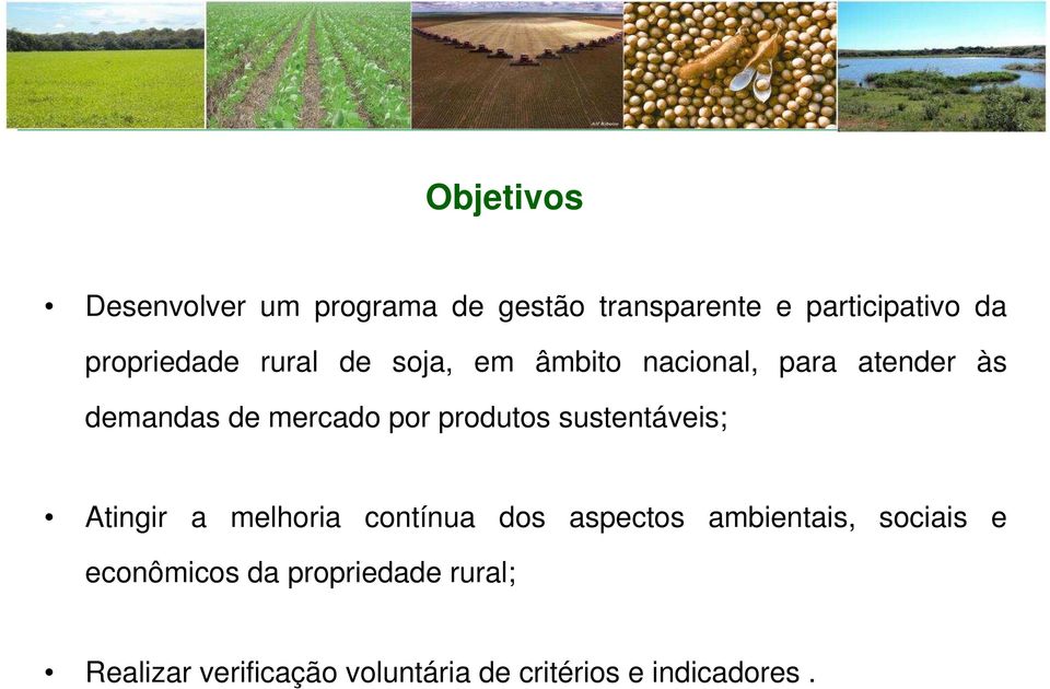 por produtos sustentáveis; Atingir a melhoria contínua dos aspectos ambientais,