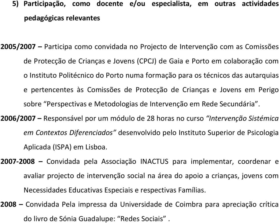 sobre Perspectivas e Metodologias de Intervenção em Rede Secundária.