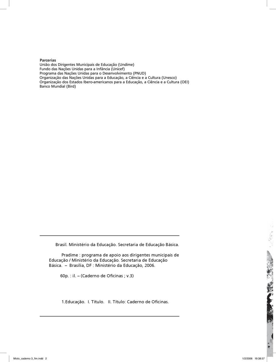 Secretaria de Educação Básica. Brasília, DF : Ministério da Educação, 2006. 60p. : il.