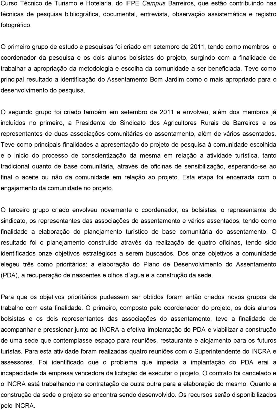 apropriação da metodologia e escolha da comunidade a ser beneficiada.