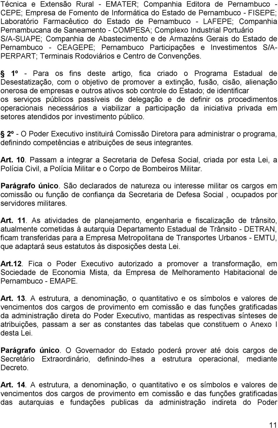 Participações e Investimentos S/A- PERPART; Terminais Rodoviários e Centro de Convenções.