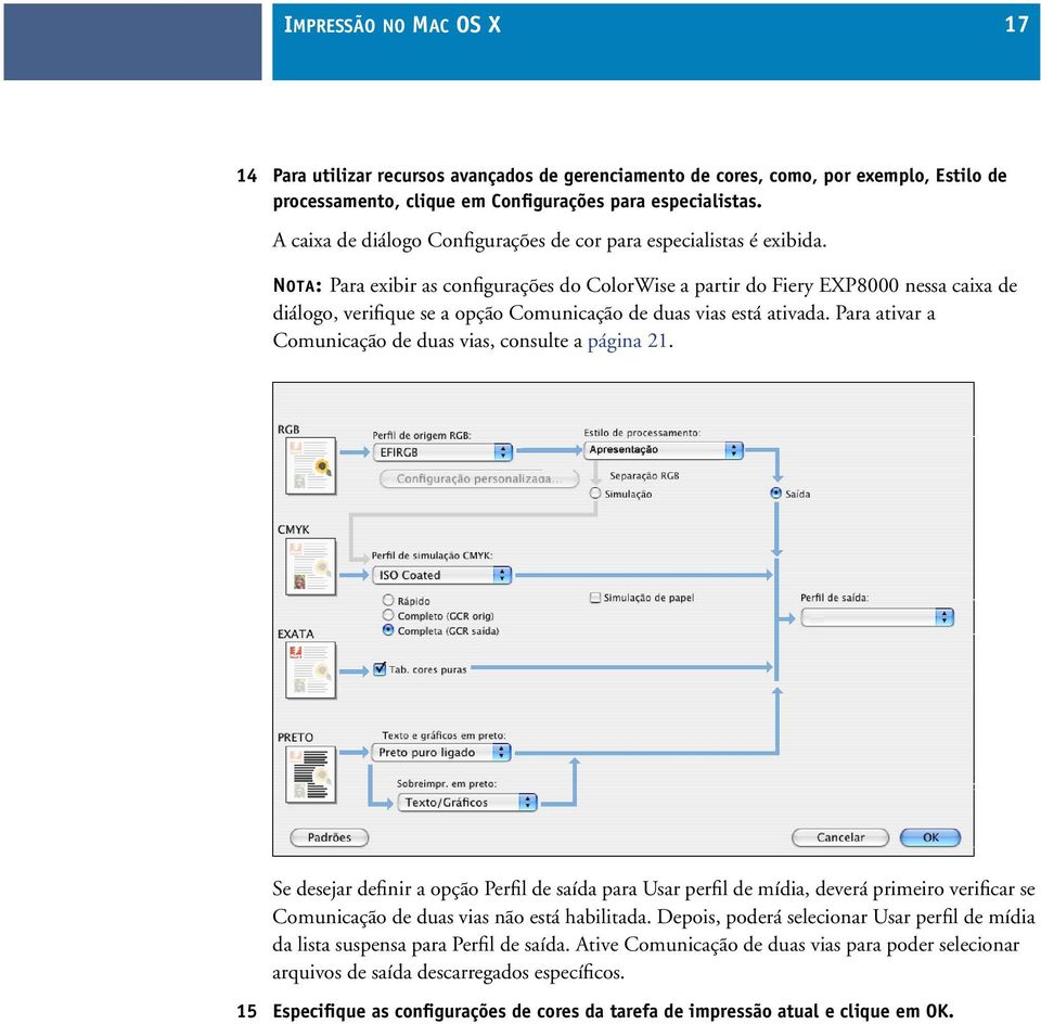 NOTA: Para exibir as configurações do ColorWise a partir do Fiery EXP8000 nessa caixa de diálogo, verifique se a opção Comunicação de duas vias está ativada.