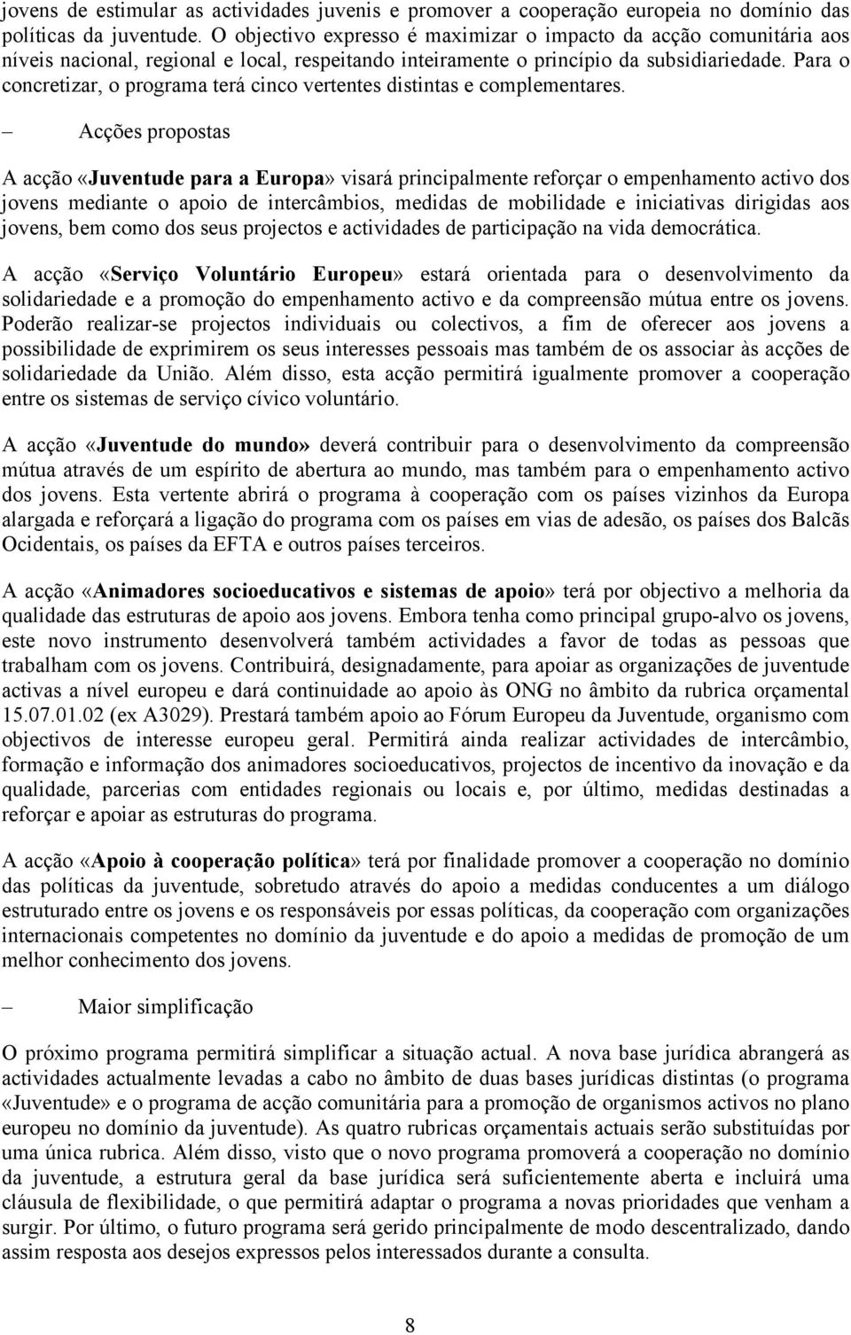 Para o concretizar, o programa terá cinco vertentes distintas e complementares.