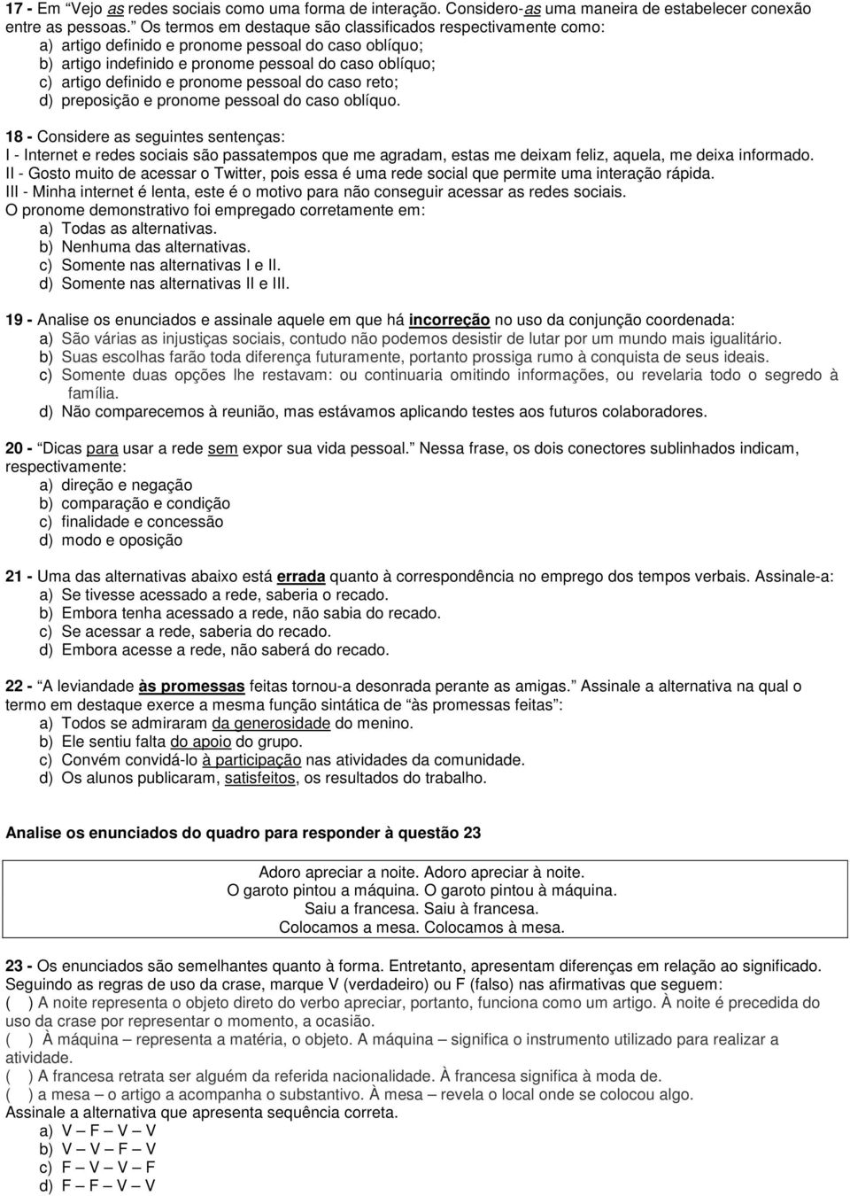 pronome pessoal do caso reto; d) preposição e pronome pessoal do caso oblíquo.