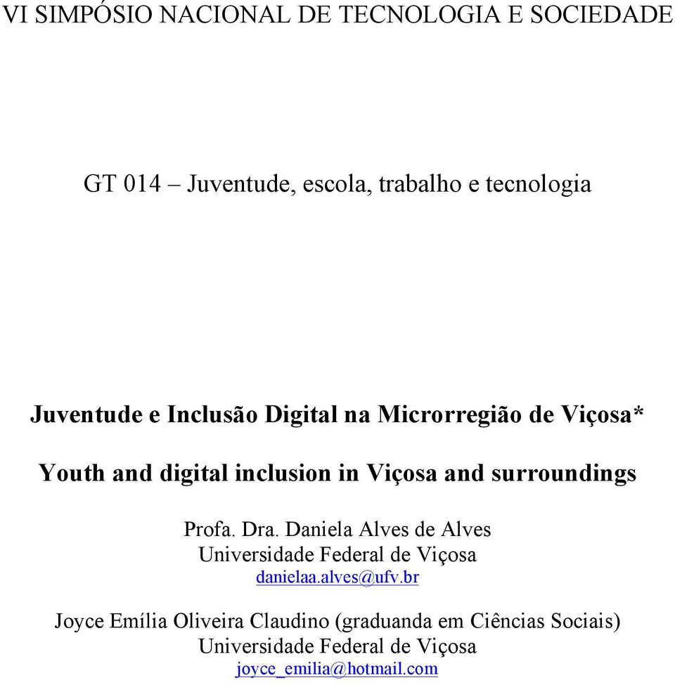 surroundings Profa. Dra. Daniela Alves de Alves Universidade Federal de Viçosa danielaa.alves@ufv.