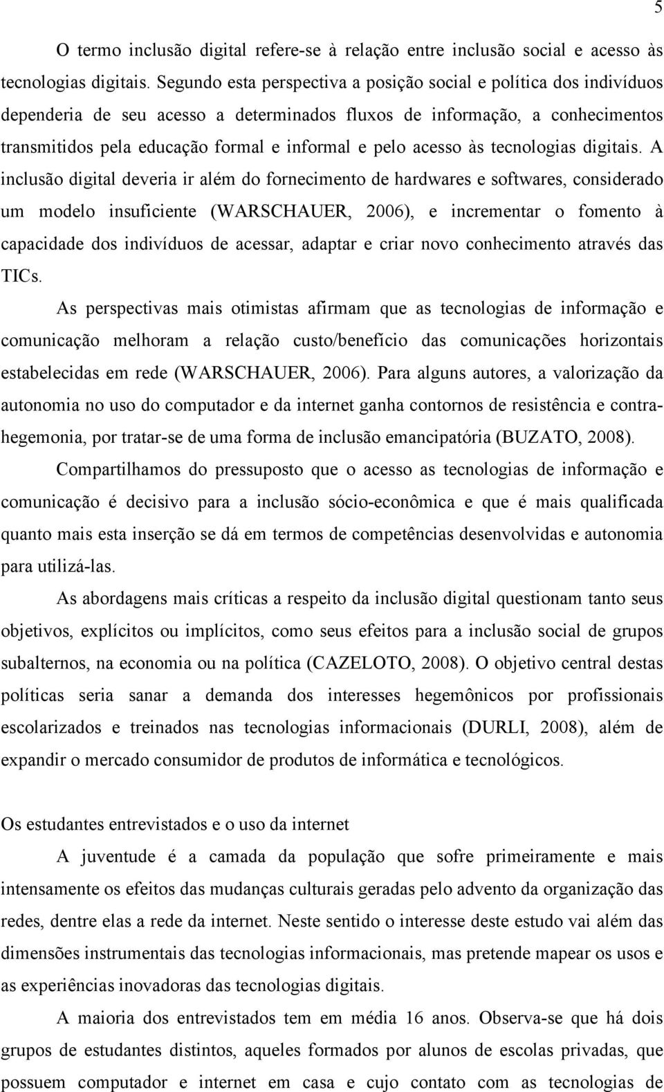 acesso às tecnologias digitais.