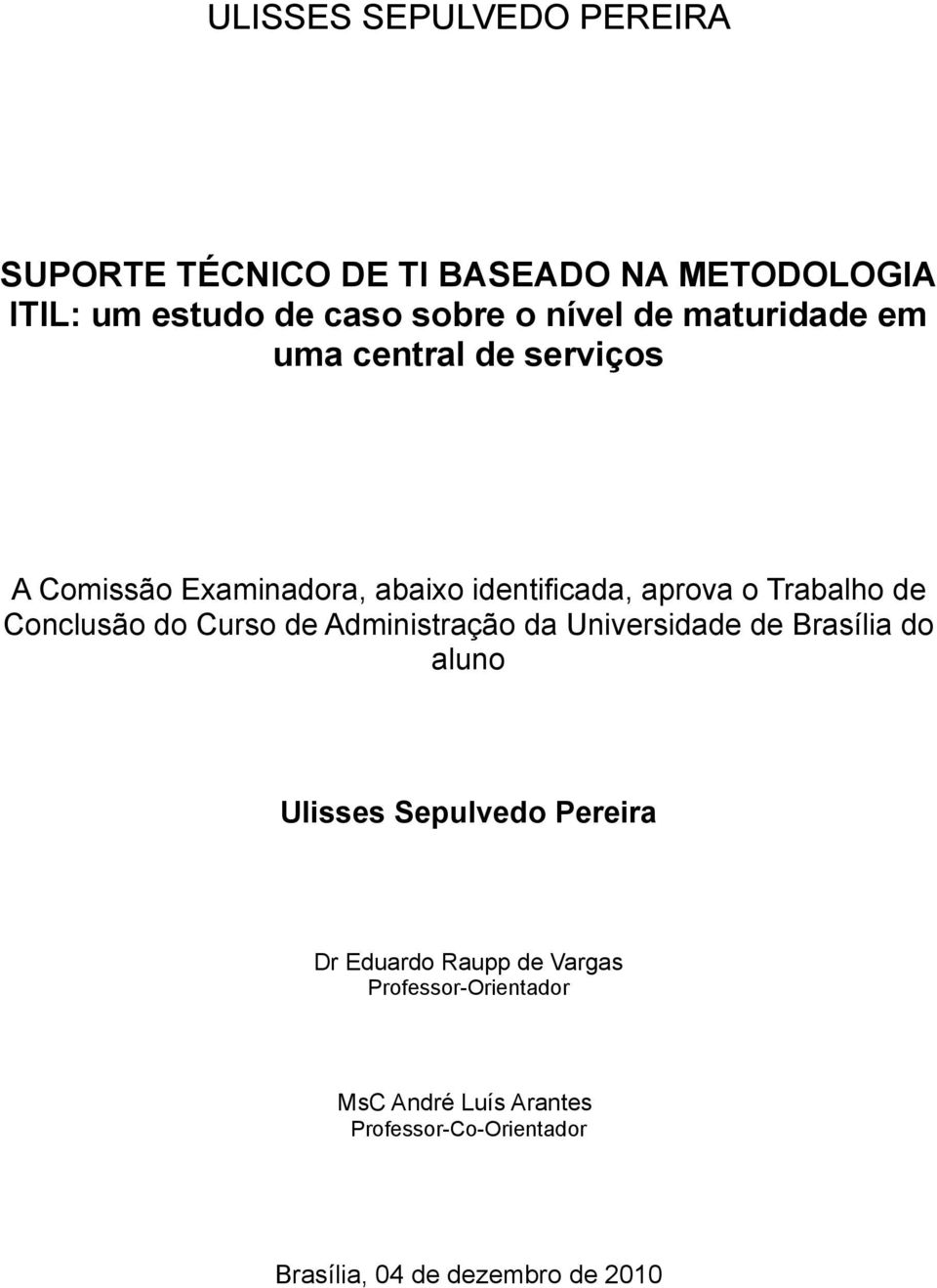 Conclusão do Curso de Administração da Universidade de Brasília do aluno Ulisses Sepulvedo Pereira Dr Eduardo
