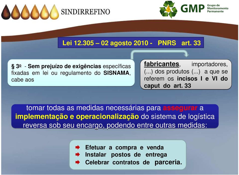 importadores, (...) dos produtos (...) a que se referem os incisos I e VI do caput do art.