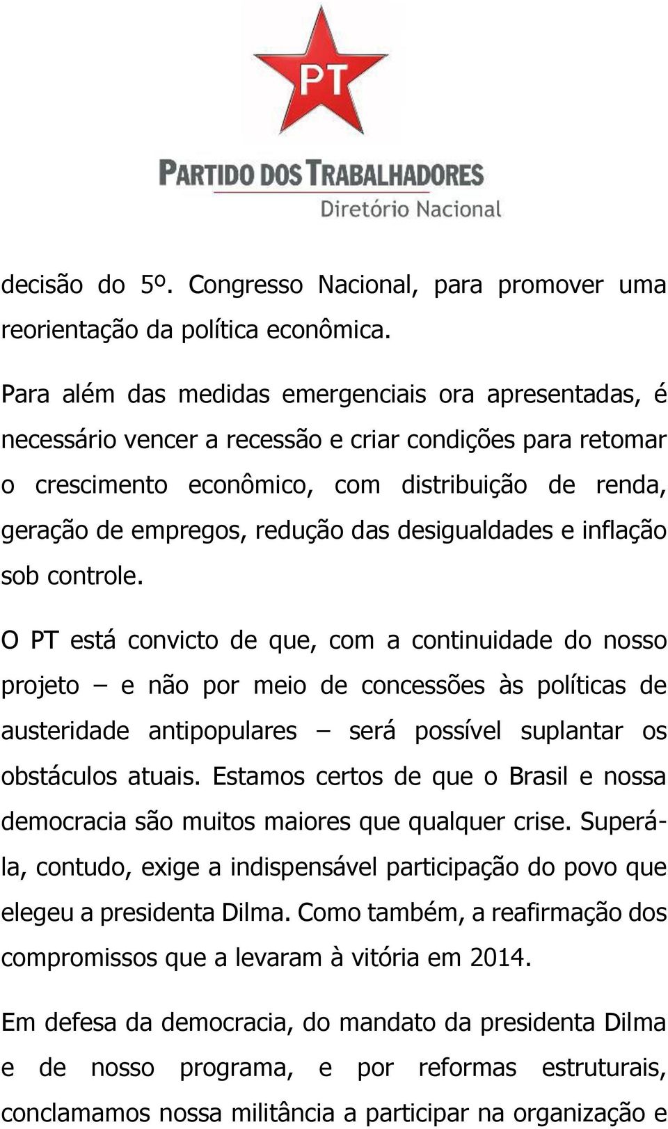 desigualdades e inflação sob controle.