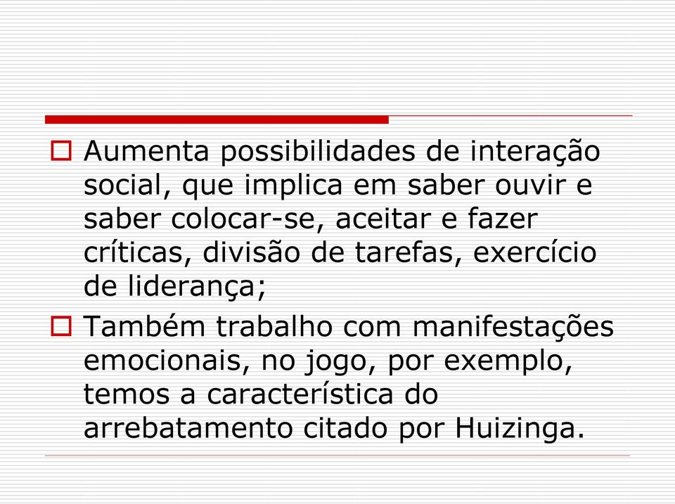 exercício de liderança; Também trabalho com manifestações emocionais, no