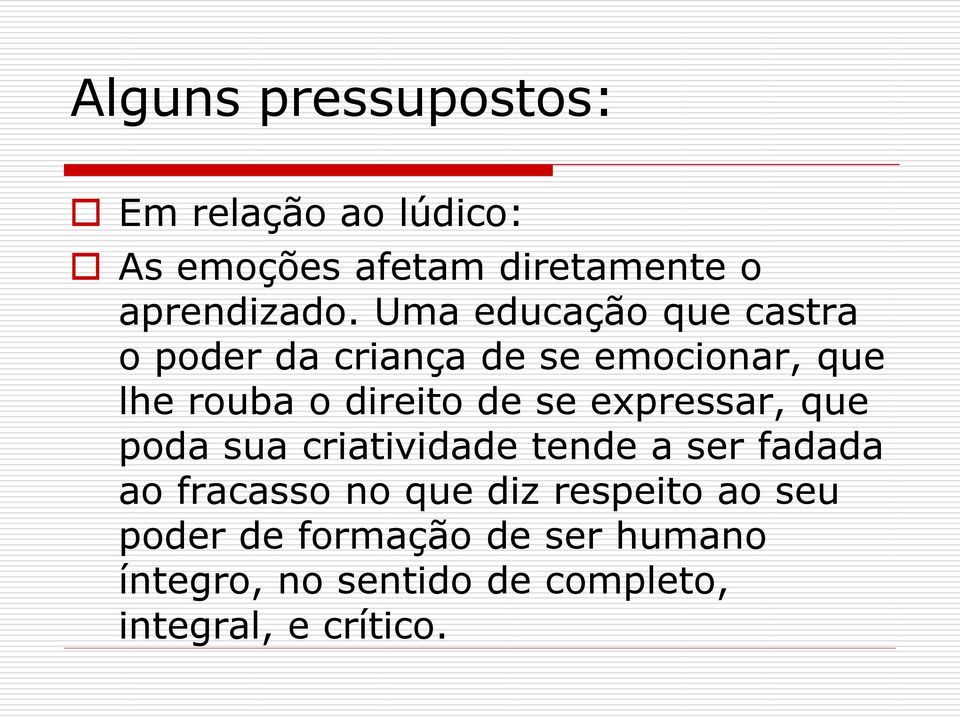 expressar, que poda sua criatividade tende a ser fadada ao fracasso no que diz respeito