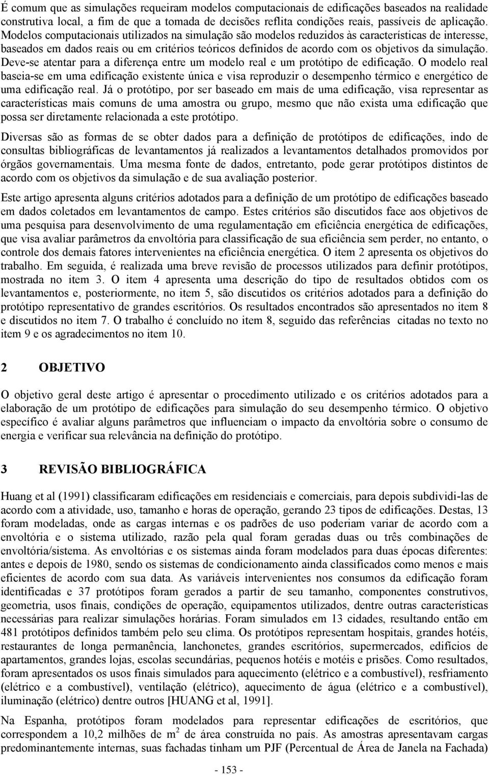 simulação. Deve-se atentar para a diferença entre um modelo real e um protótipo de edificação.