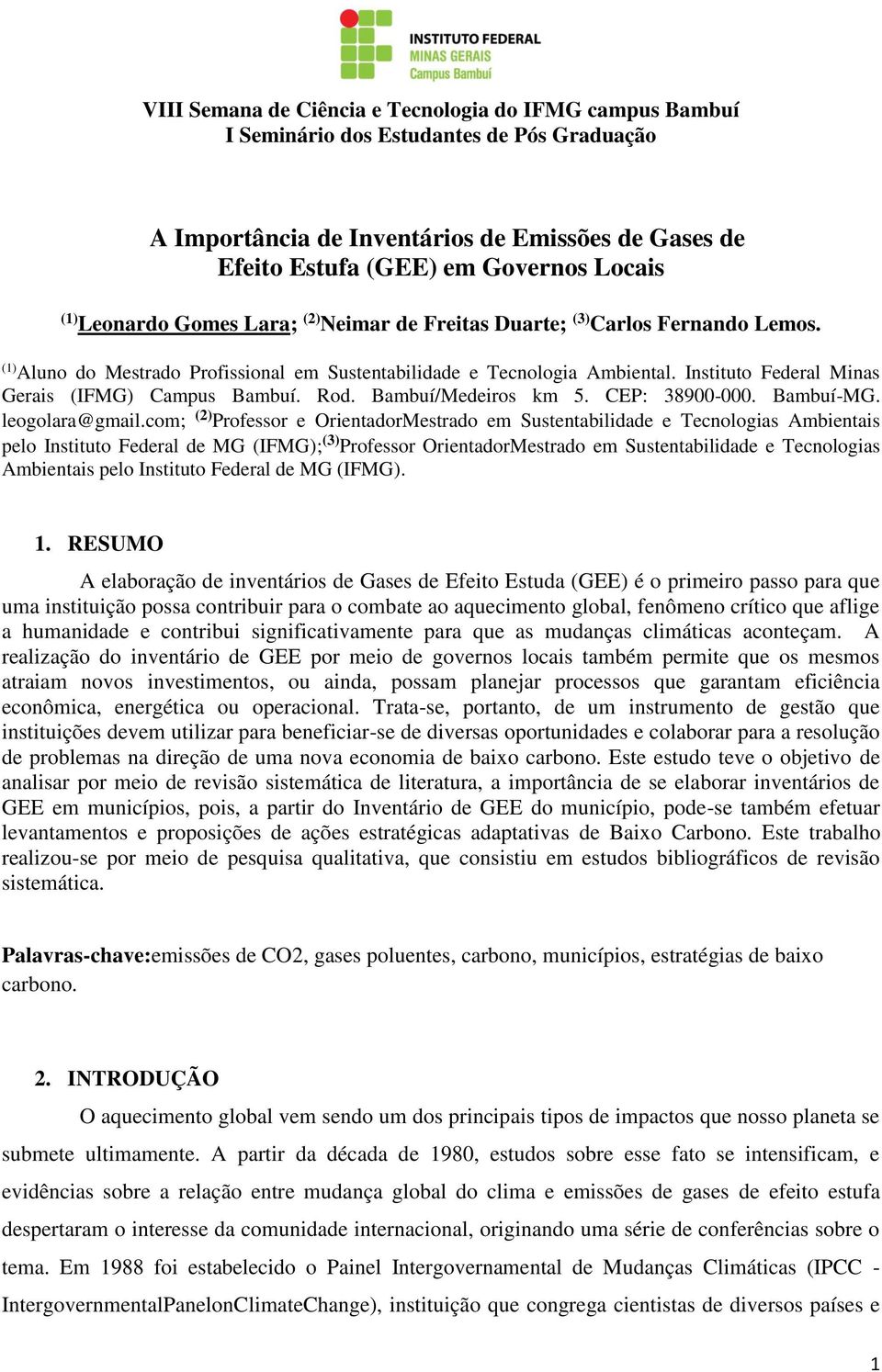 Instituto Federal Minas Gerais (IFMG) Campus Bambuí. Rod. Bambuí/Medeiros km 5. CEP: 38900-000. Bambuí-MG. leogolara@gmail.