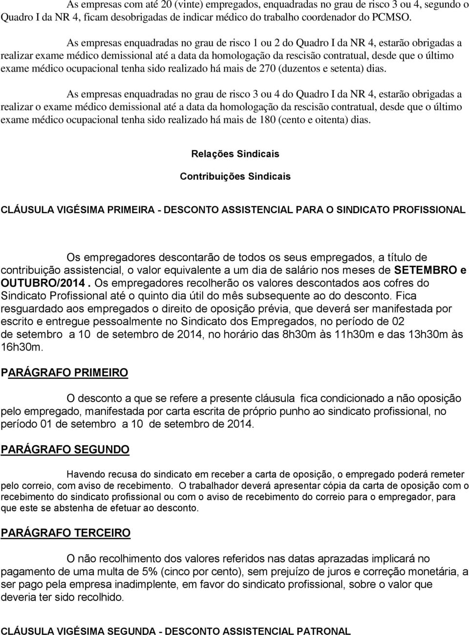 médico ocupacional tenha sido realizado há mais de 270 (duzentos e setenta) dias.