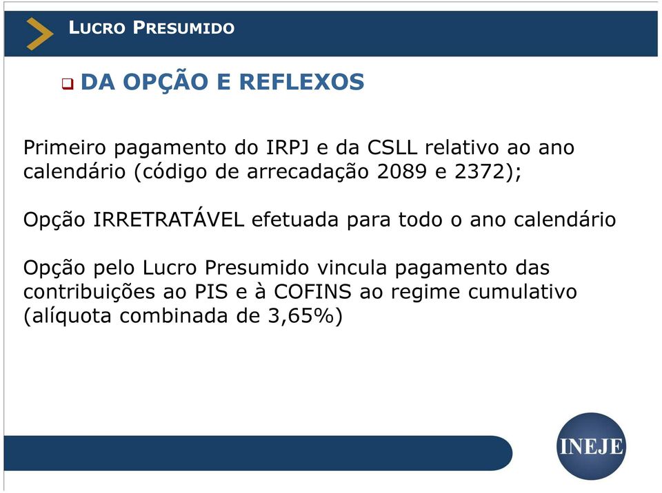 IRRETRATÁVEL efetuada para todo o ano calendário Opção pelo Lucro Presumido