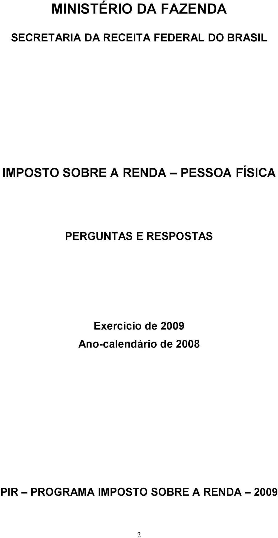 FÍSICA PERGUNTAS E RESPOSTAS Exercício de 2009