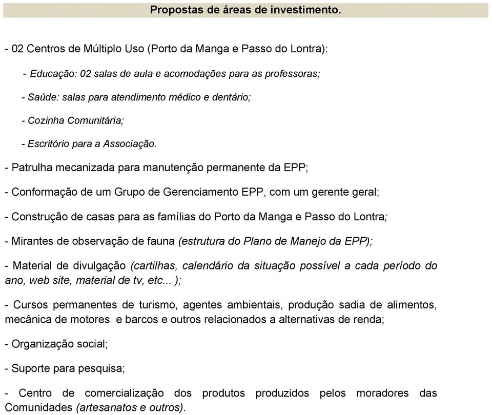 Comunitária; - Escritório para a Associação.