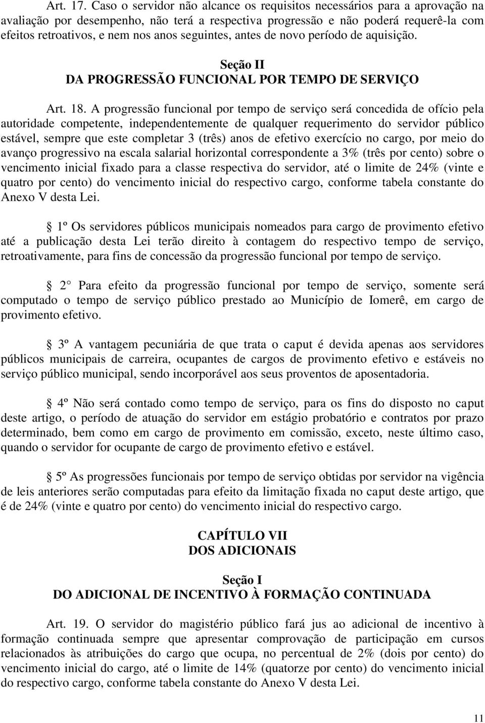 seguintes, antes de novo período de aquisição. Seção II DA PROGRESSÃO FUNCIONAL POR TEMPO DE SERVIÇO Art. 18.
