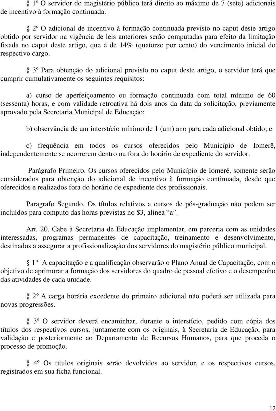 artigo, que é de 14% (quatorze por cento) do vencimento inicial do respectivo cargo.