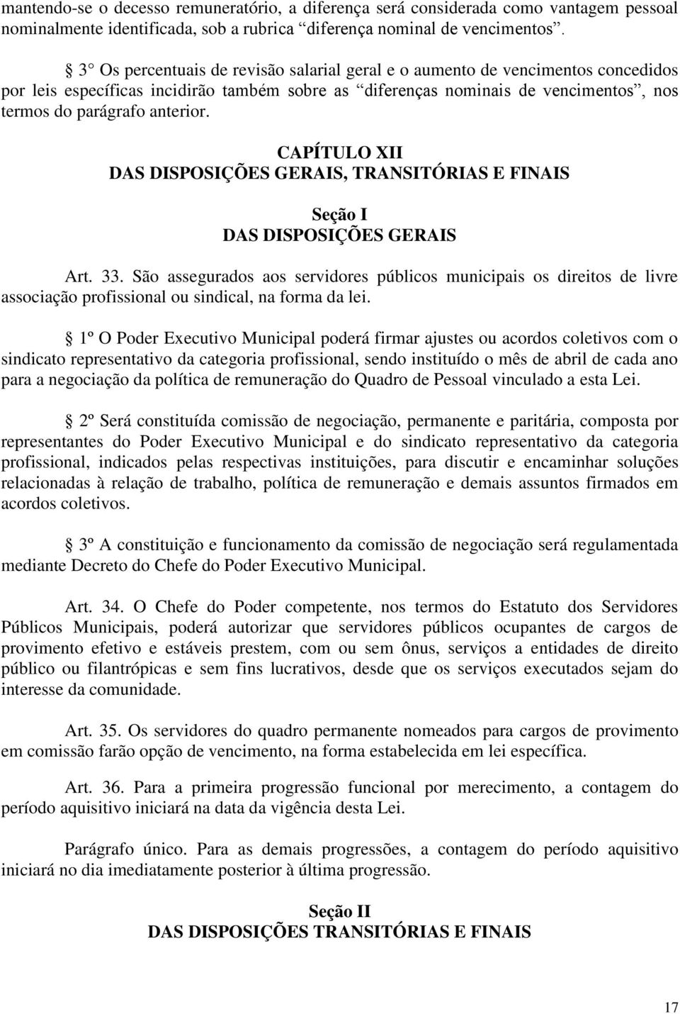 CAPÍTULO XII DAS DISPOSIÇÕES GERAIS, TRANSITÓRIAS E FINAIS Seção I DAS DISPOSIÇÕES GERAIS Art. 33.