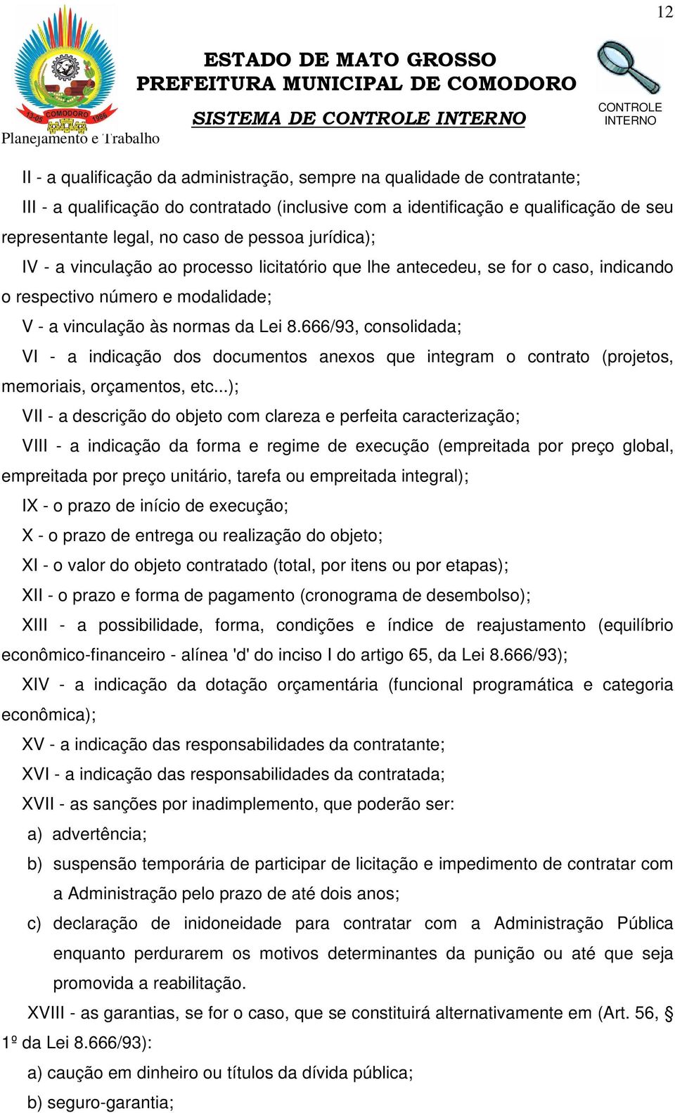 666/93, consolidada; VI - a indicação dos documentos anexos que integram o contrato (projetos, memoriais, orçamentos, etc.