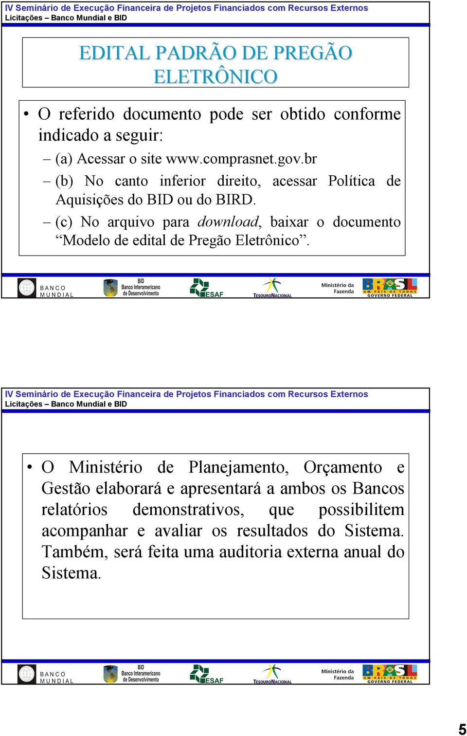 (c) No arquivo para download, baixar o documento Modelo de edital de Pregão Eletrônico.