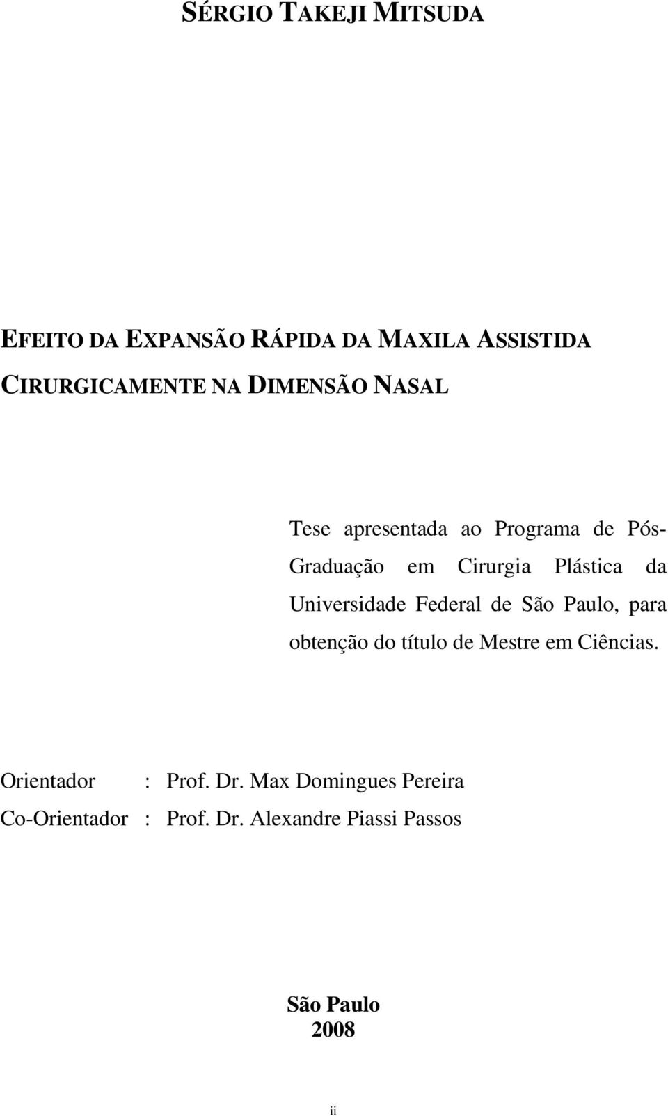 Universidade Federal de São Paulo, para obtenção do título de Mestre em Ciências.